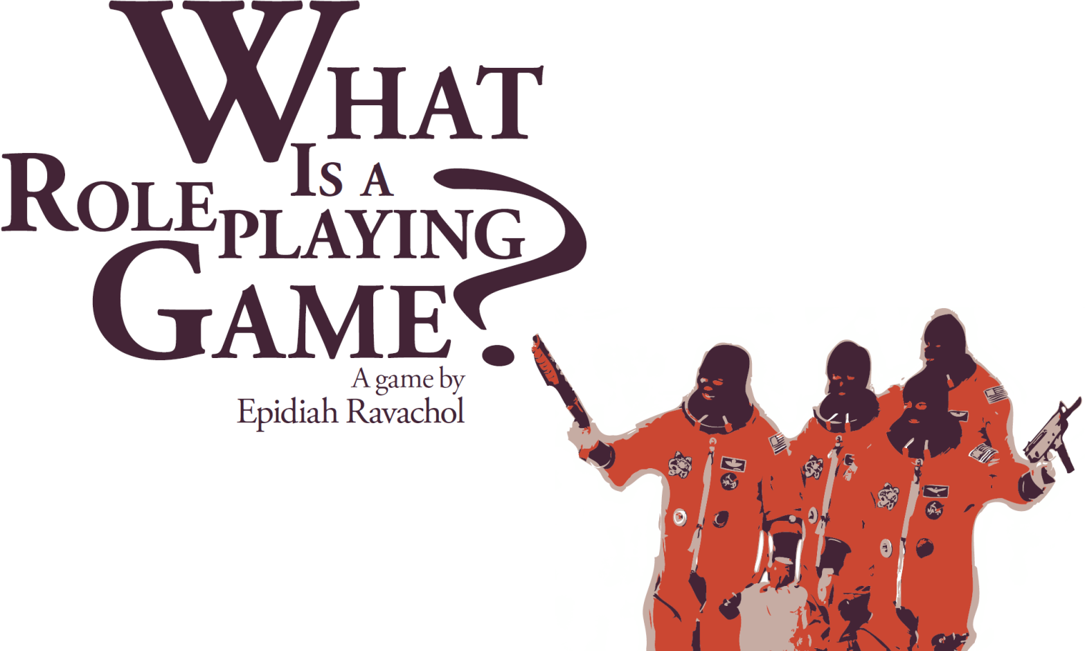 What Is a Roleplaying Game? by Epidiah Ravachol